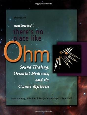 Acutonics®: There’s No Place Like Ohm, Sound Healing, East Asian Medicine, and the Cosmic Mysteries